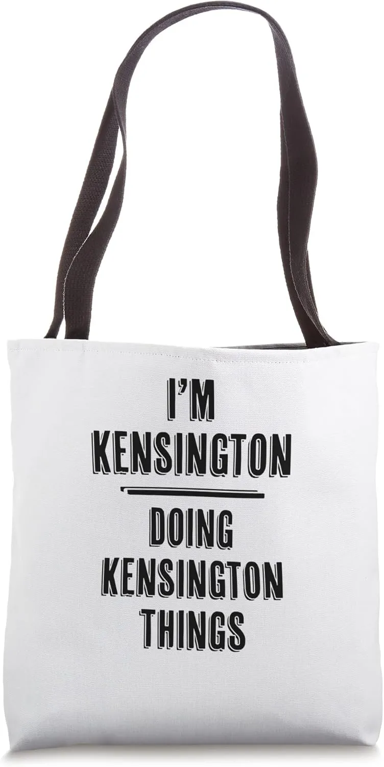 I'm KENSINGTON Doing KENSINGTON Things | Funny Cute - Name Tote Bag