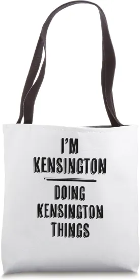 I'm KENSINGTON Doing KENSINGTON Things | Funny Cute - Name Tote Bag