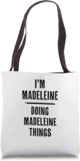 I'm MADELEINE Doing MADELEINE Things | Funny Cute - Name Tote Bag