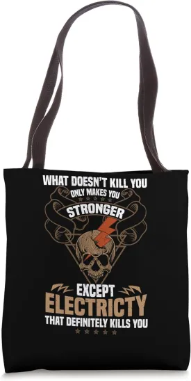What doesn't kill you makes you stronger except Electricity Tote Bag What doesn't kill you makes you stronger except Electricity Tote Bag
